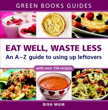 Eat Well, Waste Less, Bish Muir