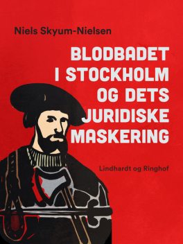 Blodbadet i Stockholm og dets juridiske maskering, Niels Skyum-Nielsen