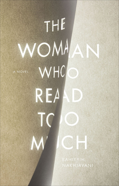 The Woman Who Read Too Much, Bahiyyih Nakhjavani