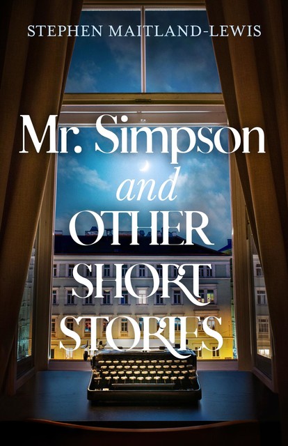 Mr. Simpson and Other Short Stories, Stephen Maitland-Lewis