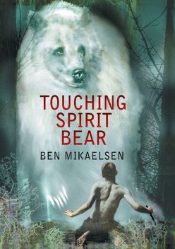 Touching Spirit Bear, Ben Mikaelsen