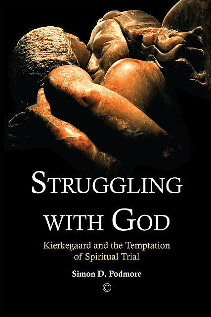 Struggling with God, Simon D. Podmore