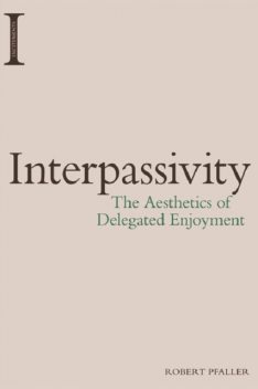Interpassivity, Robert Pfaller