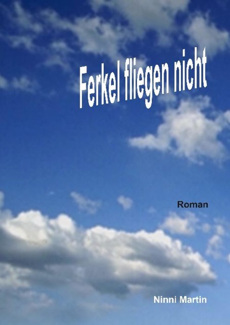 Ferkel fliegen nicht, Ninni Martin