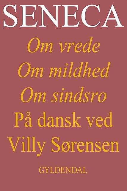 Seneca. Om vrede, om mildhed, om sindsro, Villy Sørensen