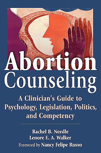 Abortion Counseling, Lenore Walker, PsyD, EdD, Rachel Needle