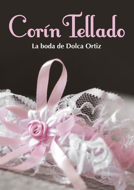 La boda de Dolca Ortiz, Corín Tellado