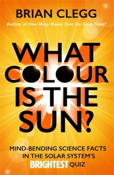 What Colour is the Sun, Brian Clegg