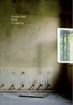 Stille, Gregor Kohl