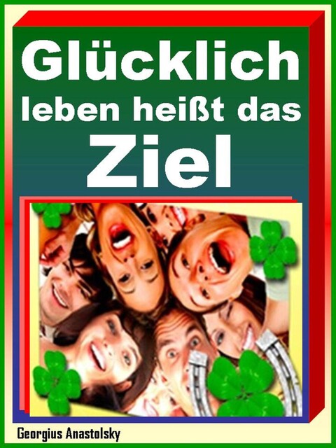 Glücklich leben heißt das Ziel, Georgius Anastolsky