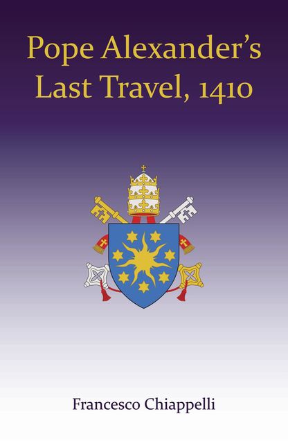 Pope Alexander's Last Travel, 1410, Francesco Chiappelli