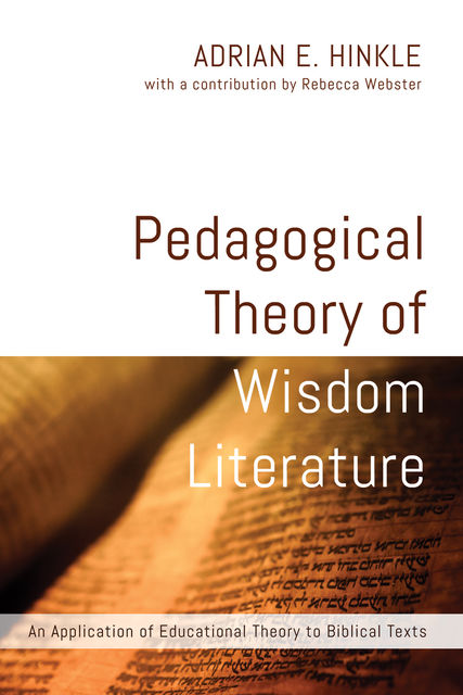 Pedagogical Theory of Wisdom Literature, Adrian E. Hinkle