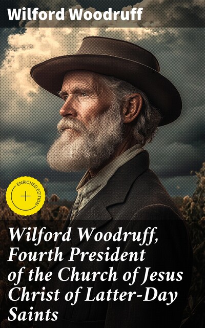 Wilford Woodruff, Fourth President of the Church of Jesus Christ of Latter-Day Saints, Wilford Woodruff