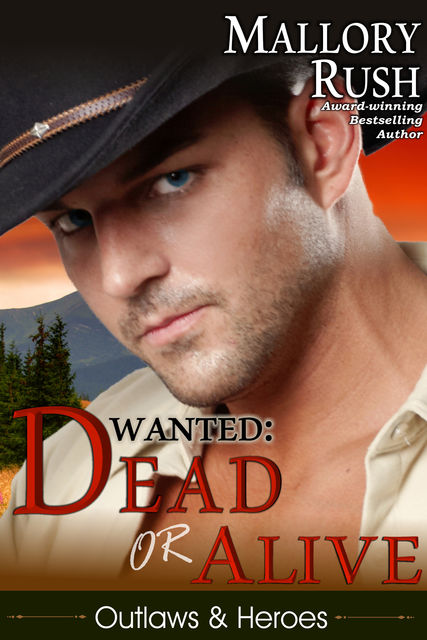 Dead or Alive (Outlaws and Heroes, Book 2), Mallory Rush