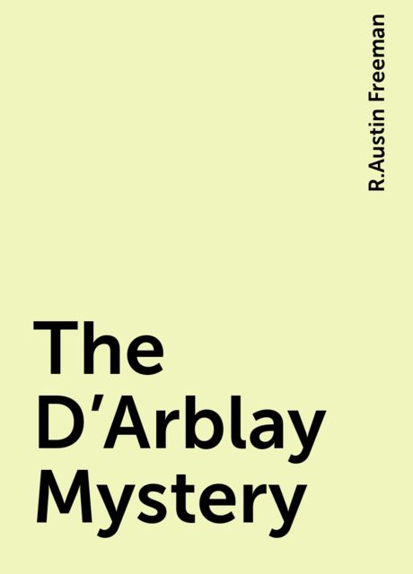 The D'Arblay Mystery, R.Austin Freeman