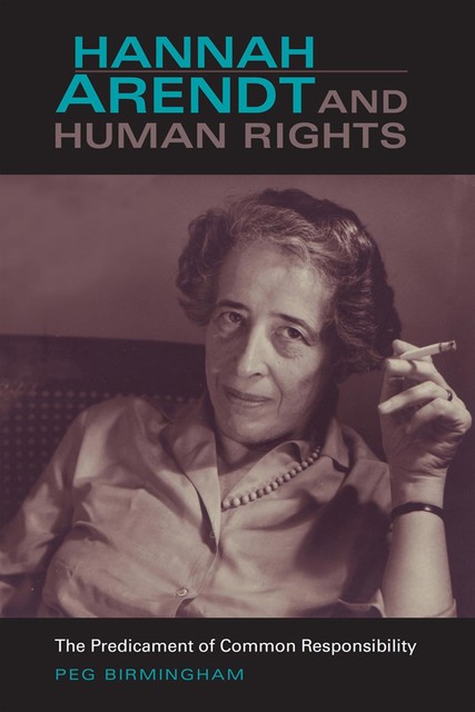 Hannah Arendt and Human Rights, Peg Birmingham