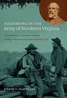 Soldiering in the Army of Northern Virginia, Joseph T. Glatthaar