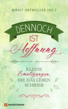 Dennoch ist Hoffnung, Birgit Ortmüller