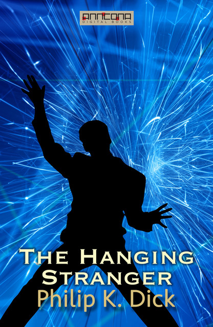 The Hanging Stranger, Philip Dick
