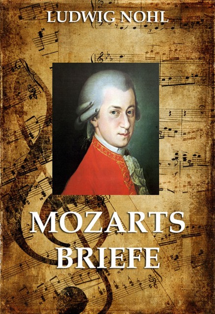 Mozarts Briefe, Ludwig Nohl