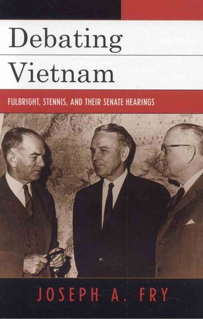 Debating Vietnam, Joseph A.Fry