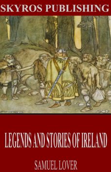 Legends and Stories of Ireland, Samuel Lover