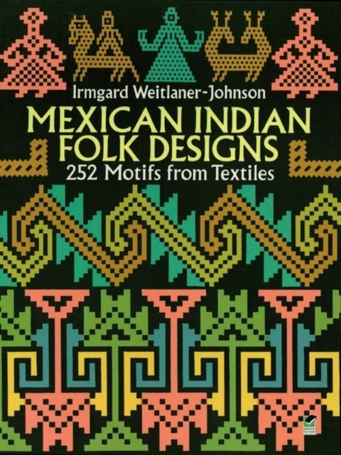 Mexican Indian Folk Designs, Irmgard Weitlaner-Johnson