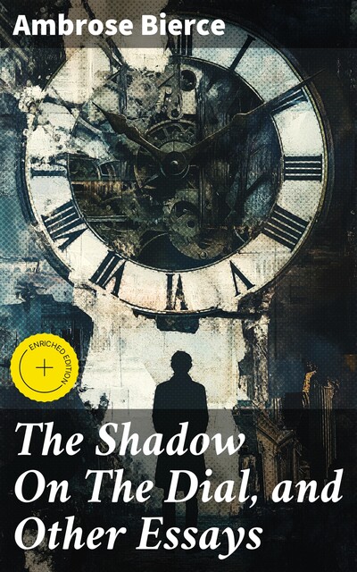 The Shadow On The Dial, and Other Essays, Ambrose Bierce