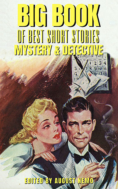 Big Book of Best Short Stories – Specials – Mystery and Detective, Arthur Conan Doyle, E.Phillips Oppenheim, Ernest Bramah, Robert Barr, G.K.Chesterton, August Nemo