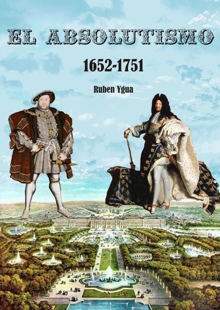 EL ABSOLUTISMO: 1652- 1751, Ruben Ygua