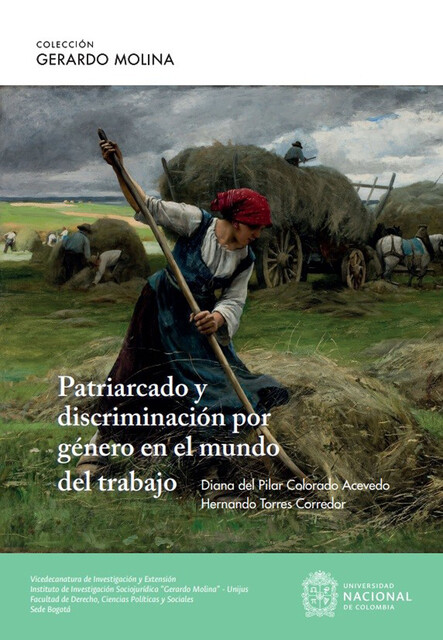 Patriarcado y discriminación por género en el mundo del trabajo, Andrea López, Hernando Torres Corredor, Paula Reyes, Cristian Andrey Urrego Roa, Daniel Flechas Aguilar, Diana Colorado Acevedo, Tania Lugo Mendieta, Yenny Marcela González