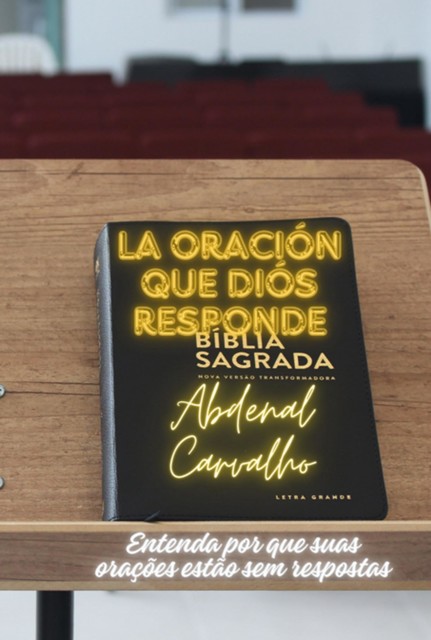 La Oración Que Dios Responde, Abdenal Carvalho