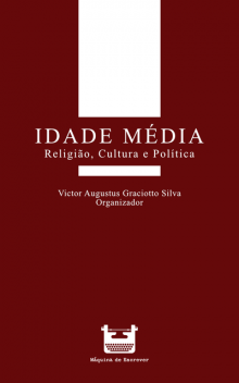 Idade Média, VICTOR AUGUSTUS GRACIOTTO SILVA, Adriana Mocelim de Souza Lima, André Szczawlinska Muceniecks, Cibele Carvalho, Karl Friesen, Louise Raulik Cyrino, Osni Gustavo de Assis Fagundes, Rafaela Smanioto Sombrio, Roseli Pádua Angeloni