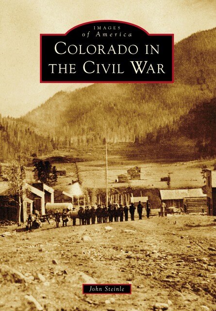 Colorado in the Civil War, John Steinle