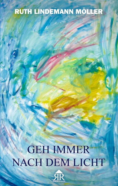 Geh immer nach dem Licht, Ruth Lindemann Möller