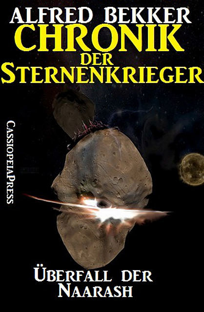 Chronik der Sternenkrieger 9 – Überfall der Naarash (Science Fiction Abenteuer), Alfred Bekker