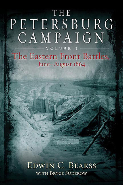 The Petersburg Campaign, Edwin C. Bearss