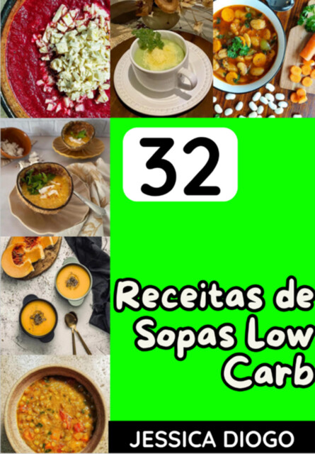 32 Receitas De Sopas Low Carb, Jessica Diogo