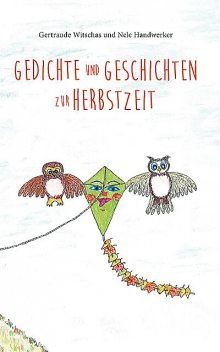 Gedichte und Geschichten zur Herbstzeit, Gertraude Witschas, Nele Handwerker