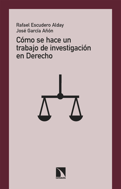 Cómo se hace un trabajo de investigación en Derecho, Rafael Escudero Alday, José García Añón