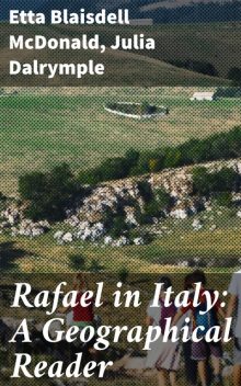 Rafael in Italy: A Geographical Reader, Etta Blaisdell McDonald, Julia Dalrymple