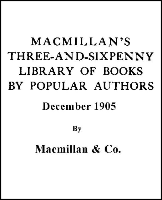Macmillan's Three-and-Sixpenny Library of Books by Popular Authors December 1905, Co., Macmillan