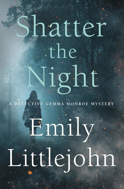 Shatter the Night, Emily Littlejohn