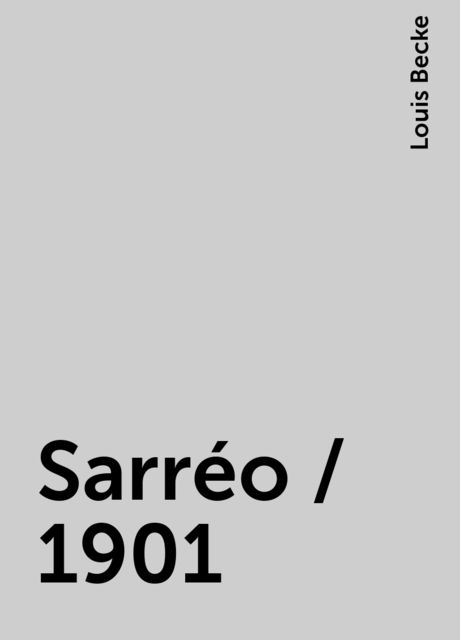 Sarréo / 1901, Louis Becke