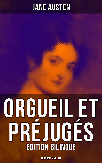 Orgueil et Préjugés (Edition bilingue: français-anglais), Jane Austen