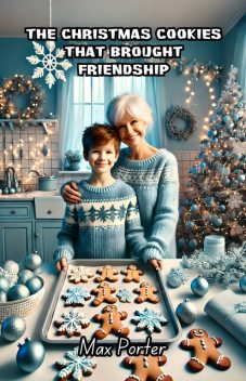 The Christmas Cookies That Brought Friendship, Max Porter
