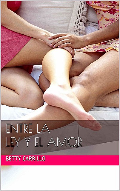 Entre la Ley y el Amor (Spanish Edition), Betty Carrillo Z