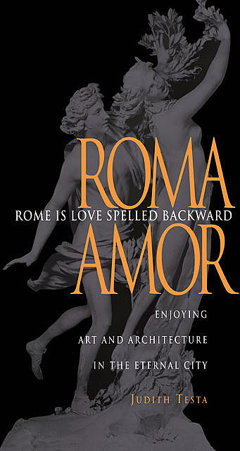 Rome Is Love Spelled Backward, Judith Testa