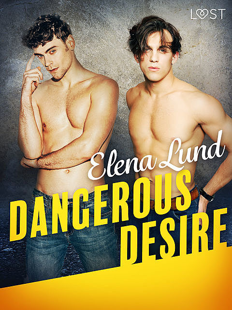 Dangerous Desire – Erotic Short Story, Elena Lund