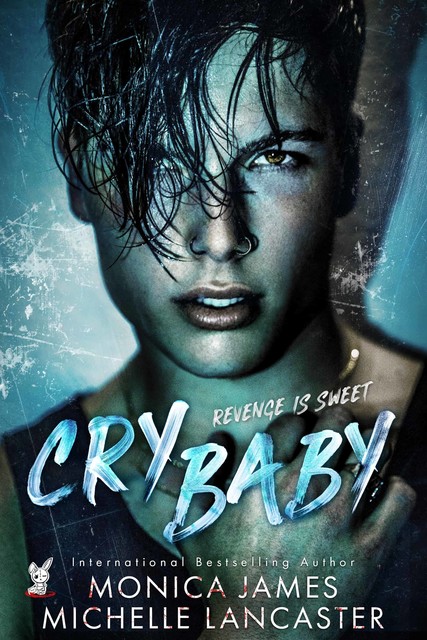 Crybaby, Monica James, Michelle Lancaster